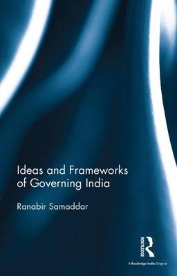 Book cover for Ideas and Frameworks of Governing India