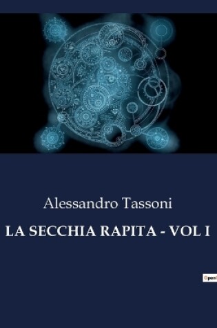 Cover of La Secchia Rapita - Vol I