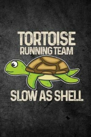 Cover of Tortoise Running Team Slow As Shell
