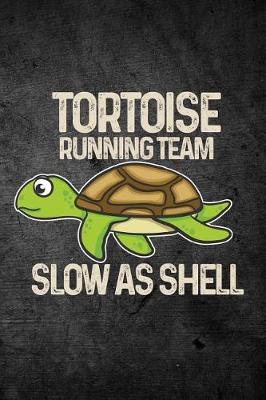Book cover for Tortoise Running Team Slow As Shell