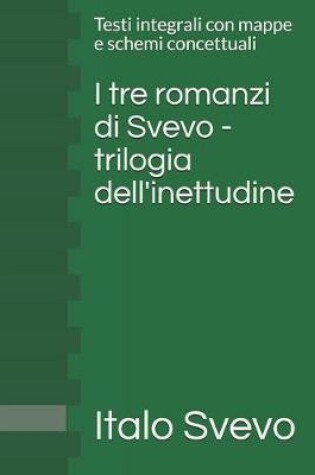 Cover of I tre romanzi di Svevo - trilogia dell'inettudine