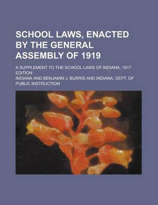 Book cover for School Laws, Enacted by the General Assembly of 1919; A Supplement to the School Laws of Indiana, 1917 Edition