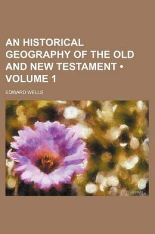 Cover of An Historical Geography of the Old and New Testament (Volume 1)