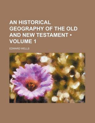 Book cover for An Historical Geography of the Old and New Testament (Volume 1)