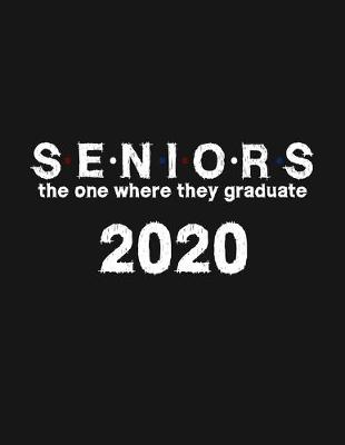 Book cover for Seniors the one where they graduate 2020