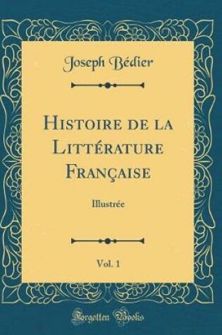 Cover of Histoire de la Litterature Francaise, Vol. 1