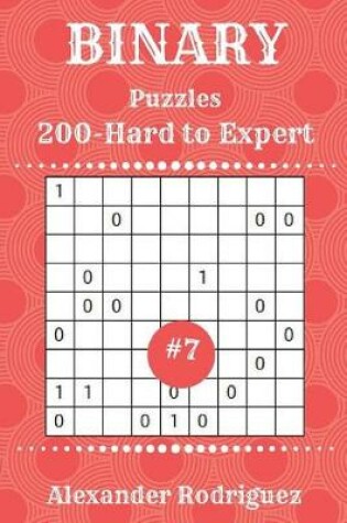 Cover of Binary Puzzles - 200 Hard to Expert 9x9 vol. 7