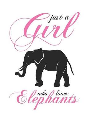 Book cover for Just A Girl Who Loves Elephants