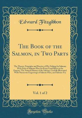 Book cover for The Book of the Salmon, in Two Parts, Vol. 1 of 2