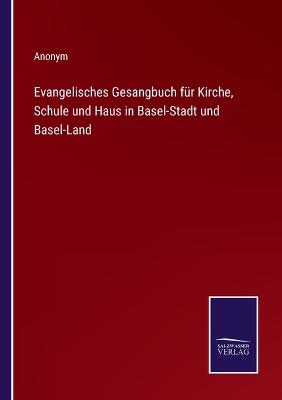 Book cover for Evangelisches Gesangbuch für Kirche, Schule und Haus in Basel-Stadt und Basel-Land