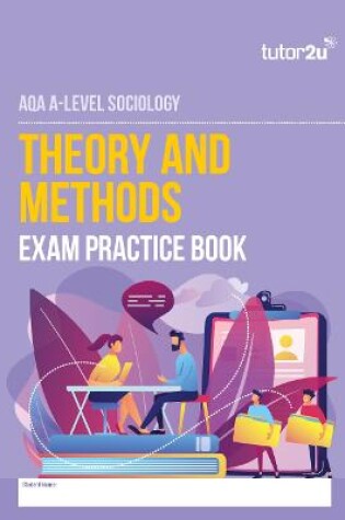 Cover of AQA A level Sociology Theory and Methods Exam Practice Book