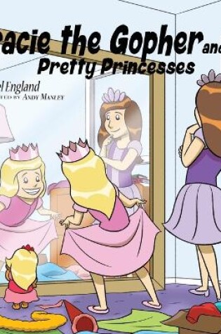Cover of Gracie the Gopher and the Pretty Princesses