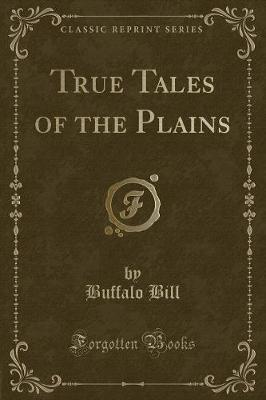 Book cover for True Tales of the Plains (Classic Reprint)