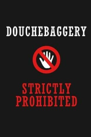 Cover of Douchebaggery Strictly Prohibited