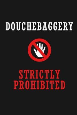 Cover of Douchebaggery Strictly Prohibited