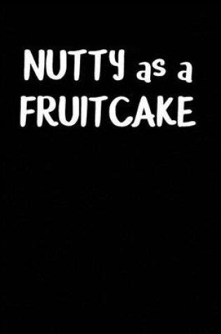 Cover of Nutty as a Fruitcake