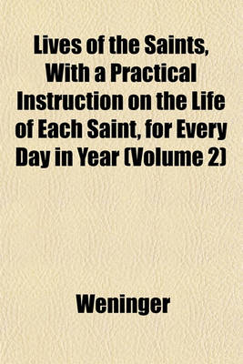 Book cover for Lives of the Saints, with a Practical Instruction on the Life of Each Saint, for Every Day in Year (Volume 2)