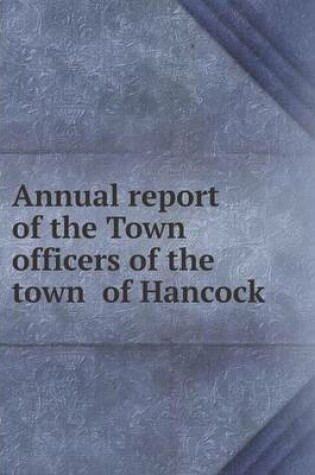 Cover of Annual report of the Town officers of the town of Hancock