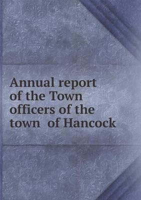 Book cover for Annual report of the Town officers of the town of Hancock