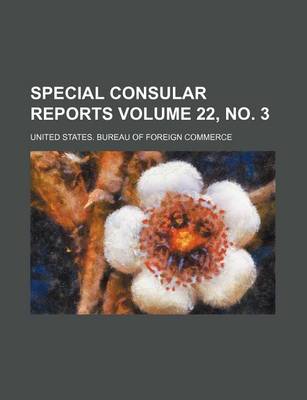 Book cover for Special Consular Reports Volume 22, No. 3