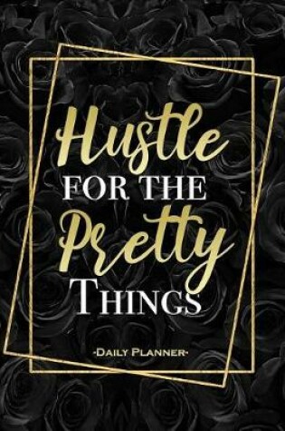Cover of Hustle for the Pretty Things Daily Planner