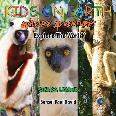 Book cover for KIDS ON EARTH Wildlife Adventures - Explore The World Sifaka Lemur - Madagascar