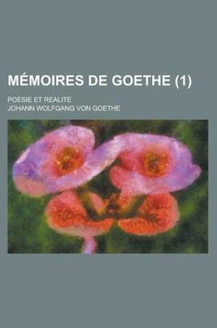 Cover of Memoires de Goethe; Poesie Et Realite (1 )