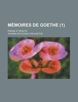 Book cover for Memoires de Goethe; Poesie Et Realite (1 )