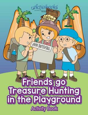 Book cover for Friends Go Treasure Hunting in the Playground Activity Book