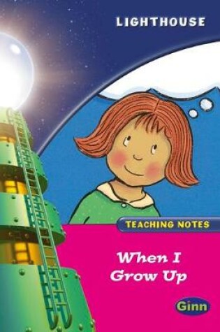 Cover of Lighthouse Reception Pink When I Grow Up Teachers Notes