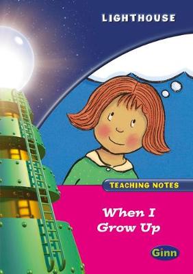 Cover of Lighthouse Reception Pink When I Grow Up Teachers Notes
