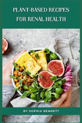 Cover of Plant-Based Recipes for Renal Health