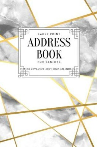Cover of Large Print Address Book For Seniors With 2019-2020-2021-2022 Calendars