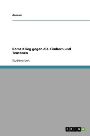 Cover of Roms Krieg gegen die Kimbern und Teutonen