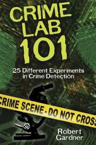 Cover of Crime Lab 101: 25 Different Experiments in Crime Detection
