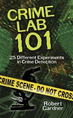 Cover of Crime Lab 101: 25 Different Experiments in Crime Detection