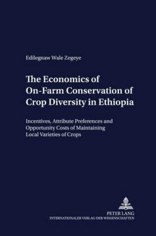 Cover of The Economics of On-Farm Conservation of Crop Diversity in Ethiopia