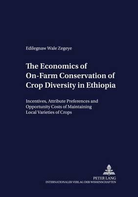 Cover of The Economics of On-Farm Conservation of Crop Diversity in Ethiopia