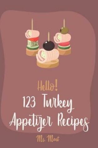 Cover of Hello! 123 Turkey Appetizer Recipes