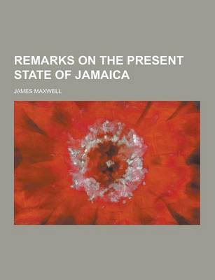 Book cover for Remarks on the Present State of Jamaica