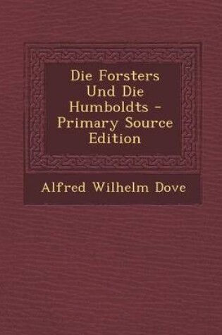 Cover of Die Forsters Und Die Humboldts - Primary Source Edition