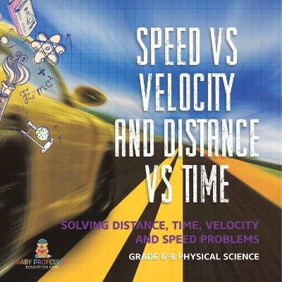 Cover of Speed vs Velocity and Distance vs Time Solving Distance, Time, Velocity and Speed Problems Grade 6-8 Physical Science