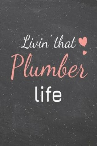 Cover of Livin' That Plumber Life