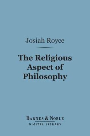 Cover of The Religious Aspect of Philosophy (Barnes & Noble Digital Library)