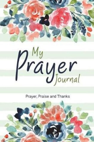 Cover of My Prayer Journal - Prayer, Praise and Thanks