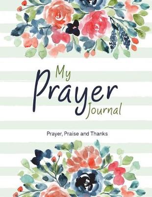 Book cover for My Prayer Journal - Prayer, Praise and Thanks