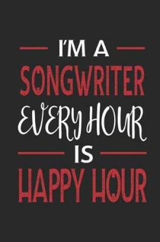 Cover of I'm a Songwriter Every Hour Is Happy Hour