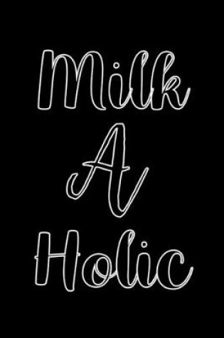 Cover of Milk A Holic