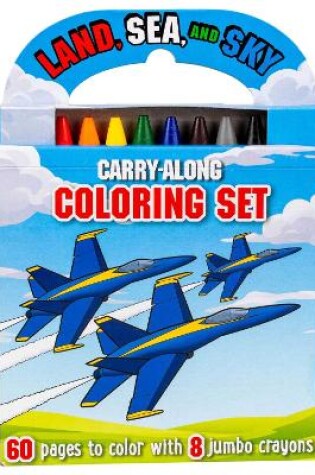 Cover of Land, Sea, and Sky: Carry-Along Coloring Set