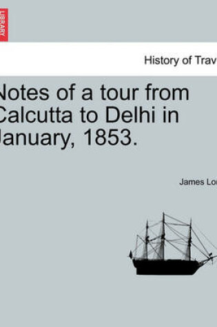 Cover of Notes of a Tour from Calcutta to Delhi in January, 1853.